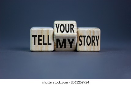 Tell my or your story. Turned wooden cubes and changed words tell my story to tell your story. Beautiful grey background, copy space. Business, storytelling and my or your story concept.