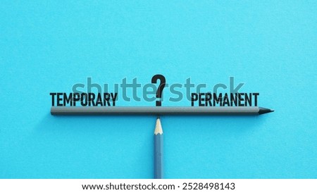 Temporary and permanent are shown using a text