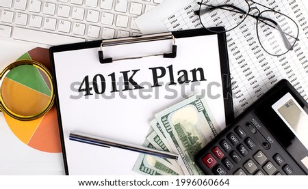 Text 401 K PLAN on Office desk table with keyboard,dollars,calculator ,supplies,analysis chart on the white background.
