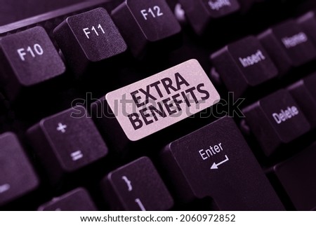 Text caption presenting Extra Benefits. Business approach Additional compensation Bonus Subsidies Incentives Allowances Converting Analog Data To Digital Media, Typing Forum Helpful Tips