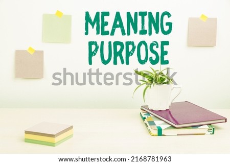 Text caption presenting Meaning Purpose. Business idea The reason for which something is done or created and exists Tidy Workspace Setup, Writing Desk Tools Equipment, Smart Office