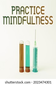 Text Caption Presenting Practice Mindfulness. Concept Meaning Paying Attention To Sensations Without Judgment Laboratory Testing And Analyzing Substance New Medical Research