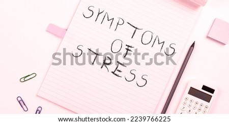 Text caption presenting Symptoms Of Stress. Word for serving as symptom or sign especially of something undesirable