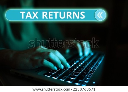 Text caption presenting Tax Returns. Concept meaning Tax payer financial information Tax Liability and Payment report