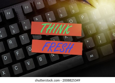 Text caption presenting Think Fresh. Conceptual photo Thinking on natural ingredients Positive good environment Retyping Old Worksheet Data, Abstract Typing Online Reservation Lists