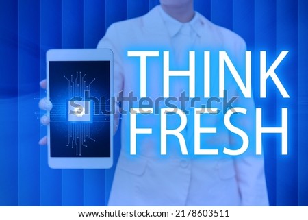 Text caption presenting Think Fresh. Word for Thinking on natural ingredients Positive good environment Lady Pressing Screen Of Mobile Phone Showing The Futuristic Technology