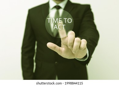 Text caption presenting Time To Act. Business idea the right moment to start working or doing stuff right away Presenting New Plans And Ideas Demonstrating Planning Process
