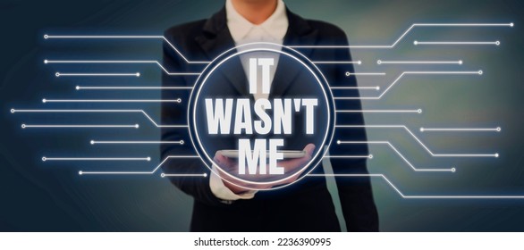 Text caption presenting It Wasn'T Me. Internet Concept Deny something to refuse to admit or accept something - Shutterstock ID 2236390995
