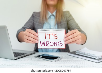 Text caption presenting Its Wrong. Word for the reaction of the wrong, unjust, improper or offending action Financial Advisor Giving Money Saving Tips, Entrepreneur Discussing Deals