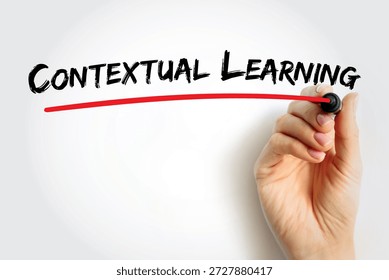Text Contextual Learning written with marker and underlined in red by a hand, concept for education, teaching methods, experiential learning, and adaptive study