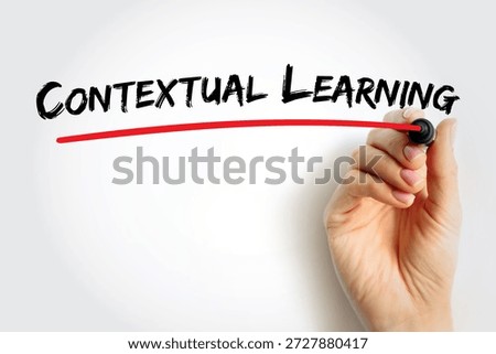 Text Contextual Learning written with marker and underlined in red by a hand, concept for education, teaching methods, experiential learning, and adaptive study