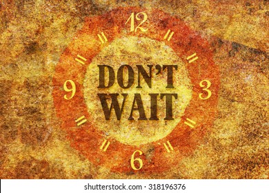 Text Do Not Wait in the center of a circle on textured background