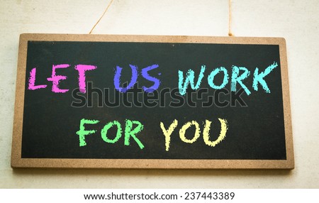 Text let us work for you concept on board