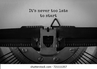 Text It's Never Too Late To Start Typed On Retro Typewriter