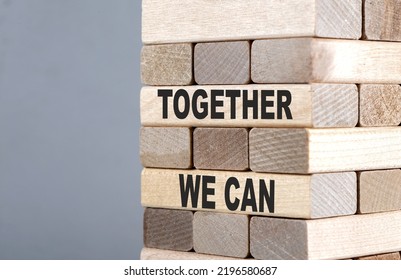 The Text On Wooden Blocks TOGETHER WE CAN