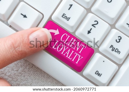 Text showing inspiration Client Loyalty. Business concept The result of consistently positive satisfaction to clients Typing Difficult Program Codes, Writing New Educational Book