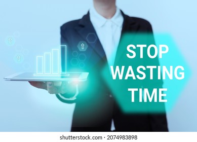 Text Showing Inspiration Stop Wasting Time. Concept Meaning Advising Person Or Group Start Planning And Use It Wisely Woman In Uniform Displaying Mobile Device Futuristic Virtual Tech.