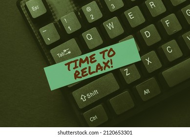 Text Showing Inspiration Time To Relax. Business Idea Relaxation Moment For A Break Of Work Or Study Leisure Abstract Typing New Business Slogan Message, Writing Market Strategies