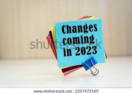 Text sign showing Changes coming in 2023