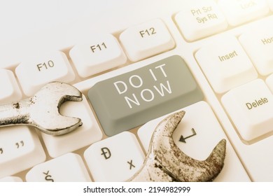 Text Sign Showing Do It Now. Business Concept Respond Immediately Something Needs To Be Done Right Away -