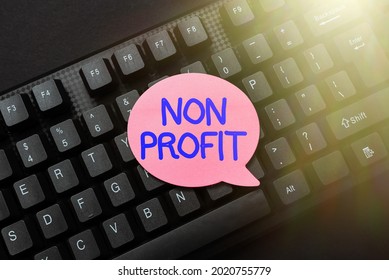 Text Sign Showing Non Profit. Business Overview An Activity Not Making Or Conducted Primarily For A Profit Online Browsing And Exploring, Creating Blog Content, Sending New Messages