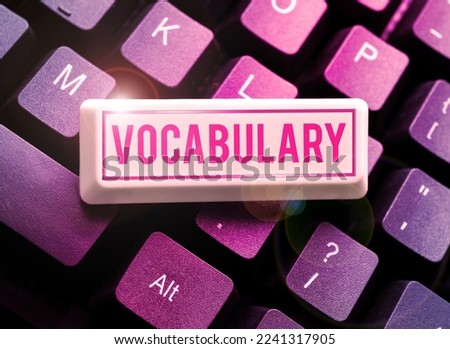Text sign showing Vocabulary. Word Written on collection of words and phrases alphabetically arranged and explained or defined