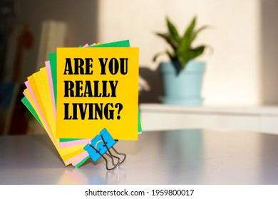 Text Sign Showing Are You Really Living?