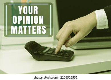 Text Sign Showing Your Opinion Matters. Word For To Have Your Say Providing A Valuable Input To Improve