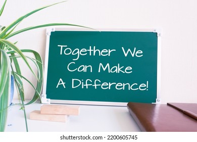 Text Together We Can Make A Difference Written On The Green Chalkboard