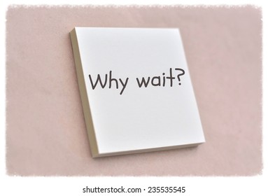 Text Why Wait On The Short Note Texture Background