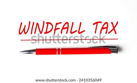 Text WINDFALL TAX with ped pen on white background