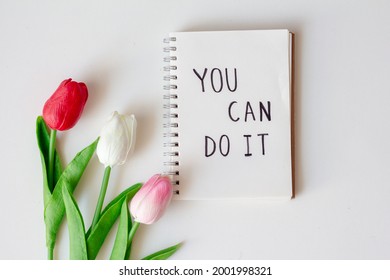 Text You Can Do It On Notebook With Tulips Flower. 