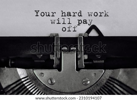 Text Your hard work will pay off typed on retro typewriter