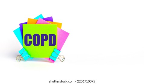 There Are Bright Multi-colored Stickers With The Text COPD Chronic Obstructive Pulmonary Disease. Copy Space