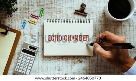 There is notebook with the word Echo chamber. It is as an eye-catching image.