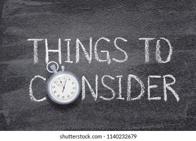 things to consider phrase written on chalkboard with vintage stopwatch used instead of O - Shutterstock ID 1140232679