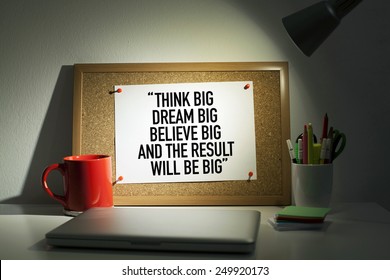 Think Big, Dream Big, Believe Big And The Result Will Be Big / Motivational Quote Pinned On Bulletin Board In Office