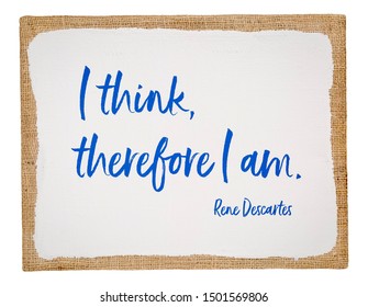 I Think, Therefore I Am - 17th Century French Philosopher And Mathematician René Descartes Quote, Hndwriting On White Primed Art Canvas