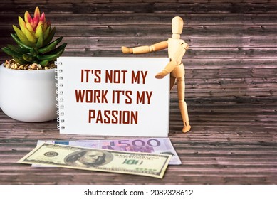 This Is Not My Job, This Is My Passion. Inspirational Quote On A Notebook, Near Money, A Wooden Doll And A Cactus Flower On A Wooden Background.