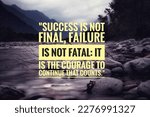This quote by Winston Churchill emphasizes the importance of perseverance and resilience in achieving success. Churchill suggests that success is not a final destination and that failure