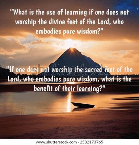 This verse emphasizes the futility of learning without devotion to the divine. It highlights that true wisdom is realized only when one acknowledges and worships the divine source of knowledge.