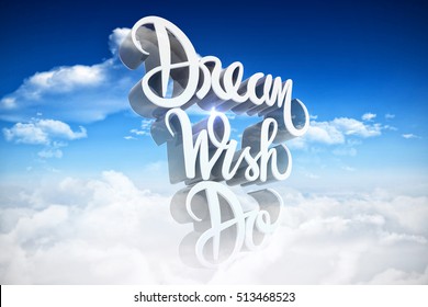 Three dimensional of dream wish do text against bright blue sky with clouds