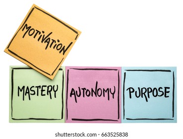 three elements of true motivation - mastery, autonomy, purpose - - handwriting in black ink on isolated sticky notes