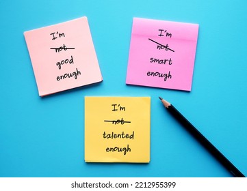 Three Paper Note With Handwritten Text I AM NOT GOOD ENOUGH, NOT SMART ENOUGH, NOT TALENTED ENOUGH - Crossed Off NOT To Overcome Self Criticism, Boost Self Esteem, Validation And Acceptance