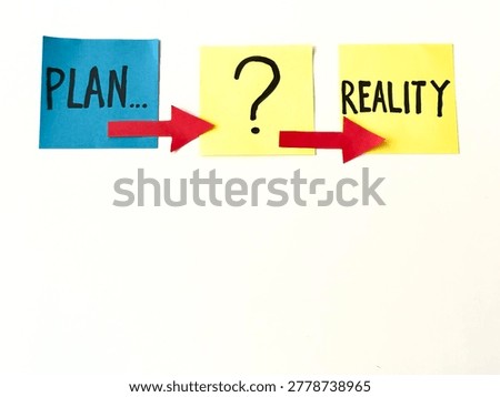 Three sticky notes show 'PLAN', '?', 'REALITY' with red arrows. Concept illustrates gap between plans and actual outcomes. Used in business, project management, or motivational contexts.