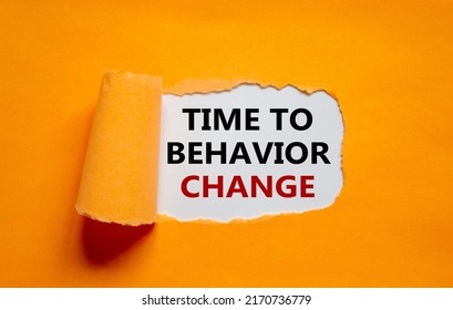 Time To Behavior Change Symbol. The Text 'Time To Behavior Change' Appearing Behind Torn Orange Paper. Business, Growth And Time To Behavior Change Concept. Copy Space.