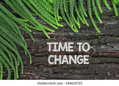 TIME TO CHANGE                