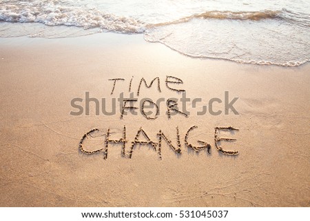 time for change, concept of new, life changing and improvement