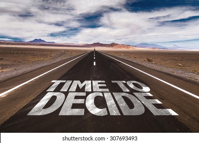 Time To Decide Written On Desert Road