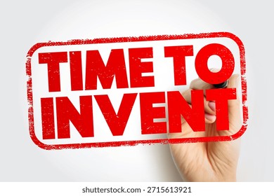 TIME TO INVENT bold rectangular stamp graphic with distressed red lettering and a hand holding a marker behind it, ideal for innovation messaging, creative campaigns, R and D themes, entrepreneurship, and invention-focused content